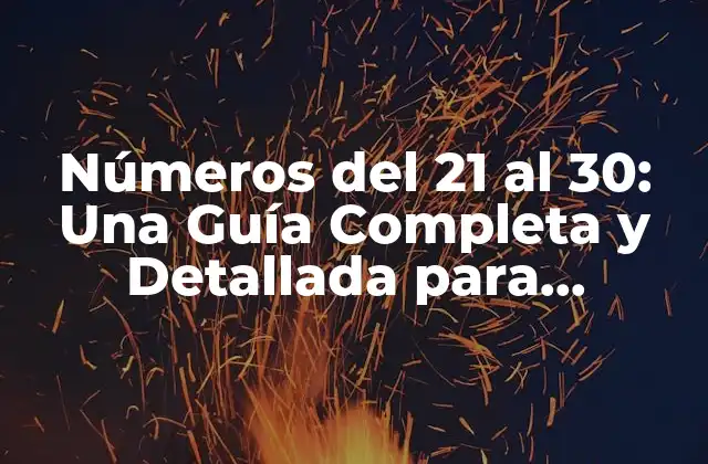 Números Del 21 Al 30: una Guía Completa y Detallada para Aprender a Contar
