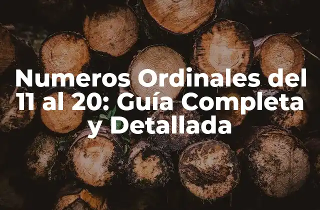 Numeros Ordinales Del 11 Al 20: Guía Completa y Detallada