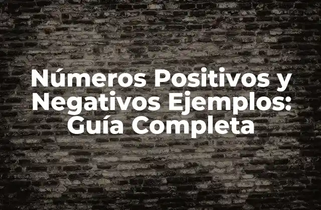 Números Positivos y Negativos Ejemplos: Guía Completa