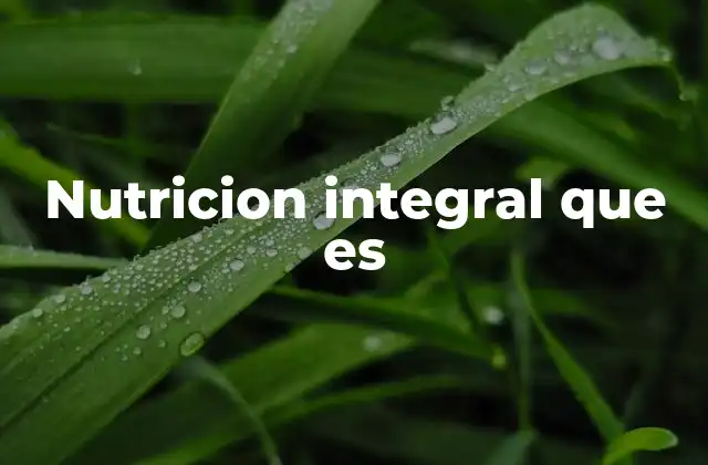 Nutricion Integral que es