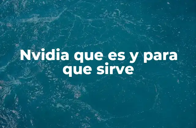 Nvidia que es y para que Sirve