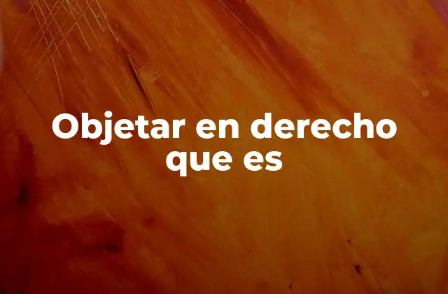 Objetar en Derecho que es