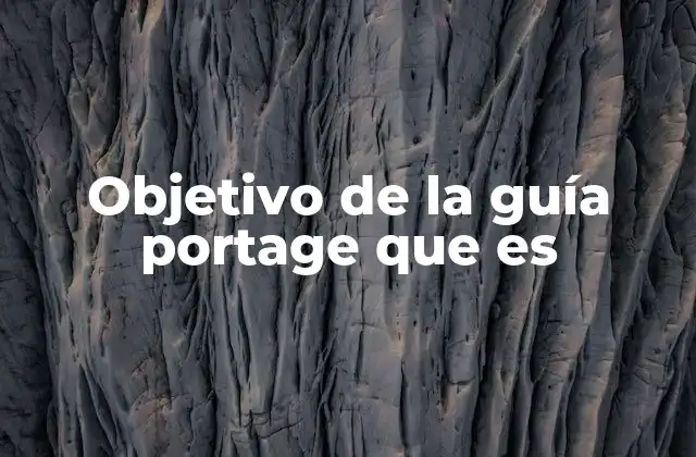 Objetivo de la Guía Portage que es