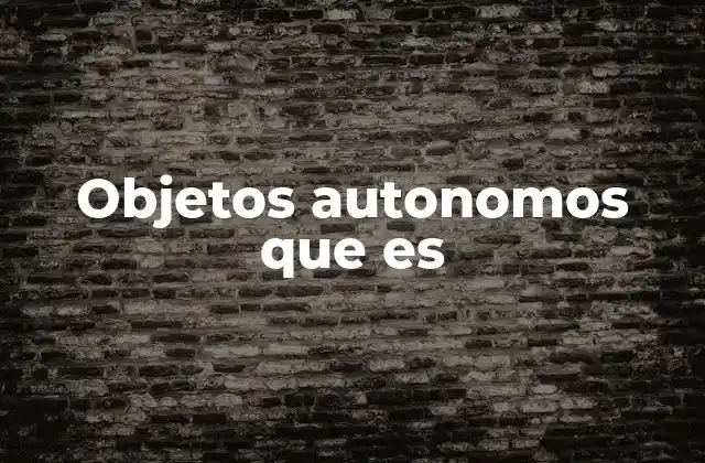 La evolución de la autonomía en la tecnología