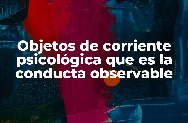 Objetos de Corriente Psicológica que es la Conducta Observable