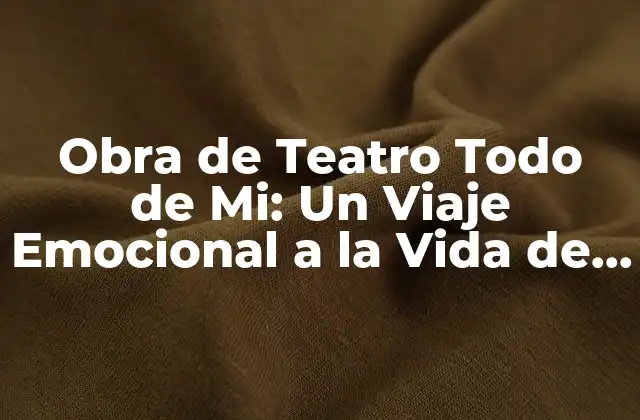 Obra de Teatro Todo de Mi: un Viaje Emocional a la Vida de María Becerra