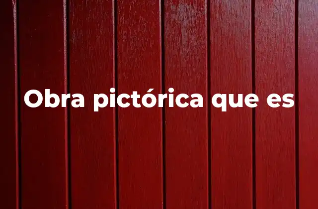 Obra Pictórica que es