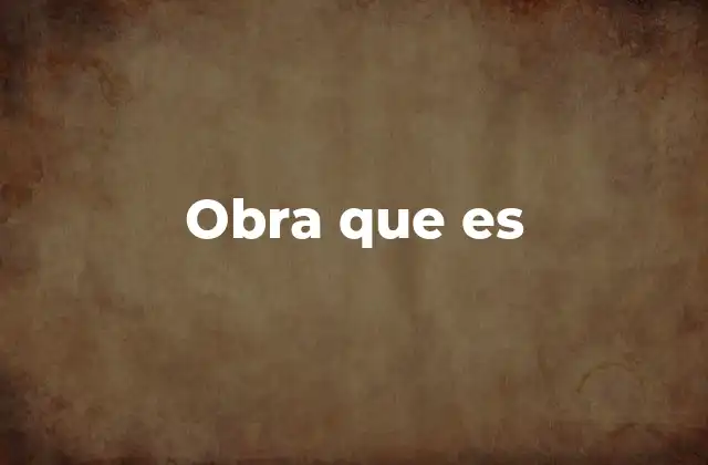 Obra que es