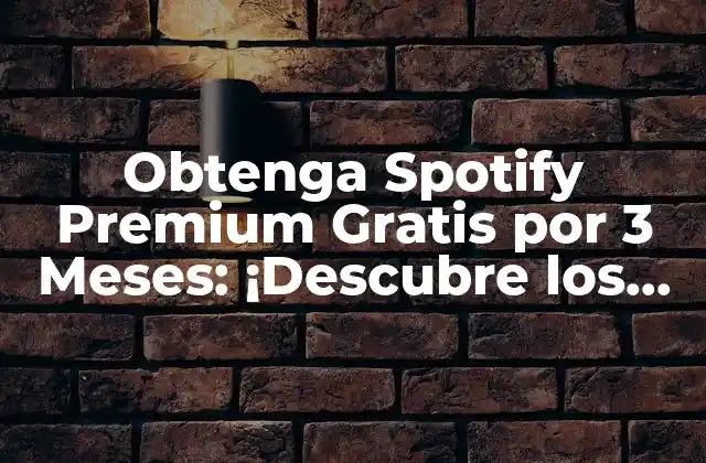 Obtenga Spotify Premium Gratis por 3 Meses: ¡descubre los Beneficios!