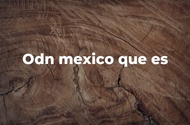 Odn Mexico que es