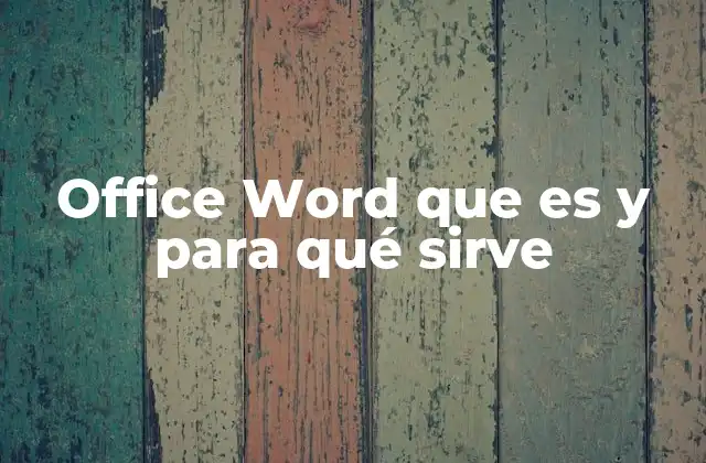 Office Word que es y para Qué Sirve