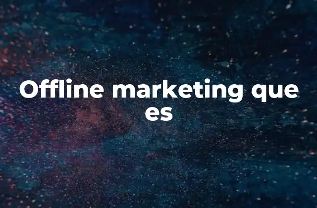 Offline Marketing que es