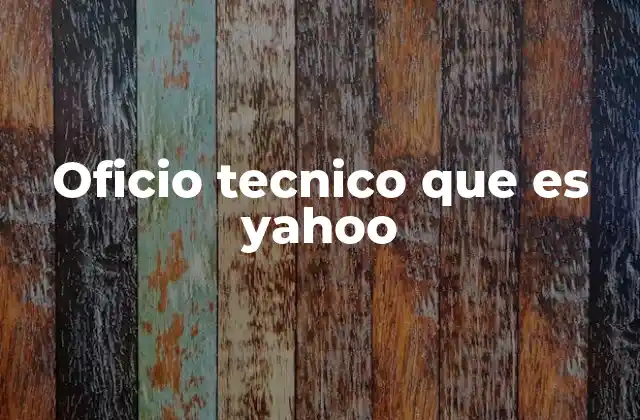 Oficio Tecnico que es Yahoo 2 La importancia de los oficios técnicos en el entorno digital