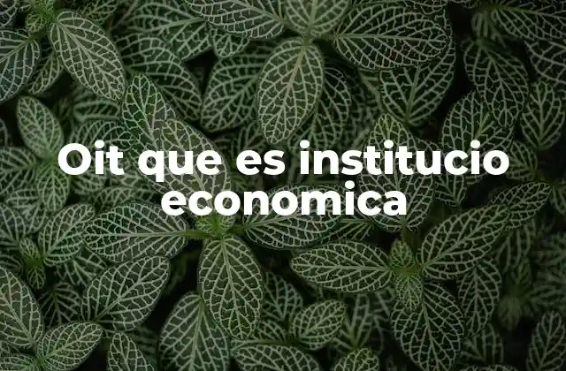 El rol de la OIT en el desarrollo económico global