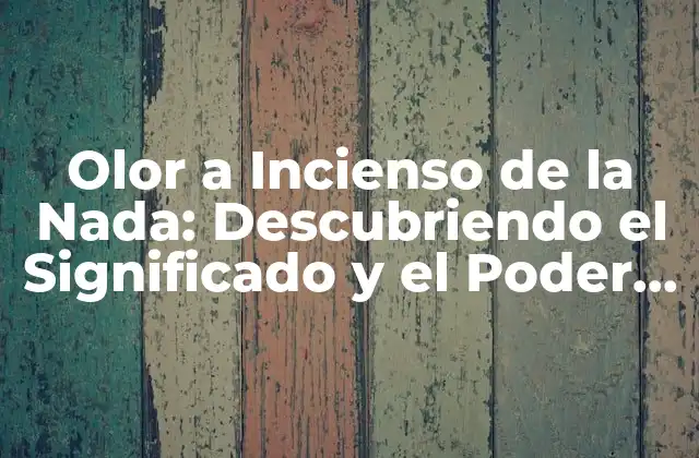 Olor a Incienso de la Nada: Descubriendo el Significado y el Poder Del Olor 2 Orígenes del Olror a Incienso de la Nada - Mitología y Folklore