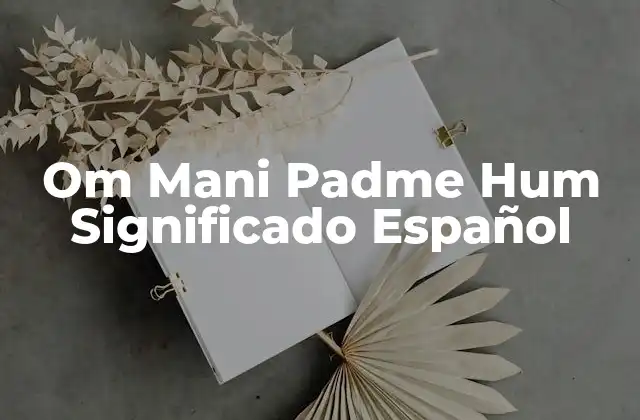 Om Mani Padme Hum Significado Español