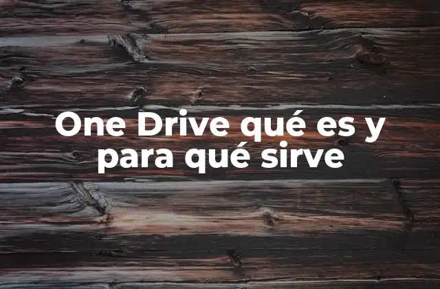 One Drive Qué es y para Qué Sirve