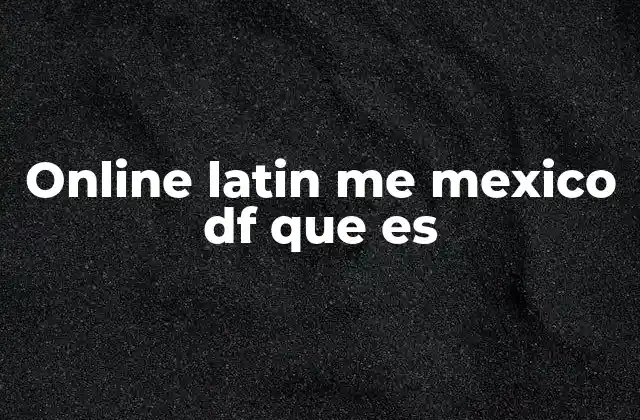 Online Latin Me Mexico Df que es 2 El auge del Latin ME en la cultura digital mexicana