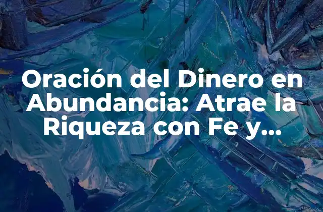 Oración Del Dinero en Abundancia: Atrae la Riqueza con Fe y Gratitud