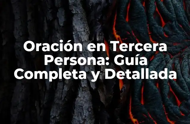 Oración en Tercera Persona: Guía Completa y Detallada