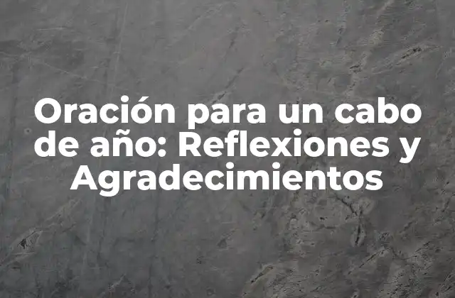 Oración para un Cabo de Año: Reflexiones y Agradecimientos
