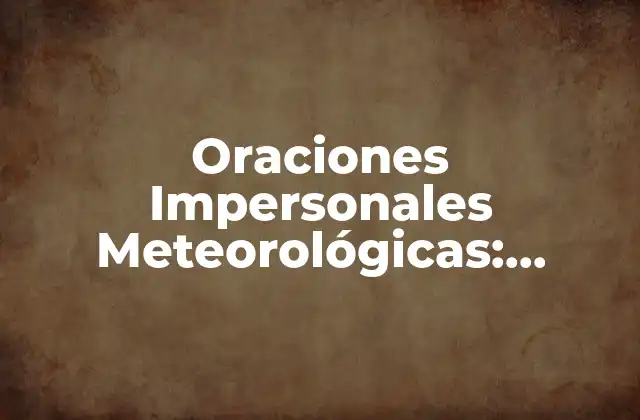 Oraciones Impersonales Meteorológicas: Entendiendo el Clima