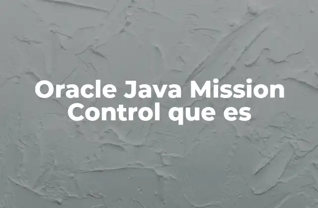 Oracle Java Mission Control que es