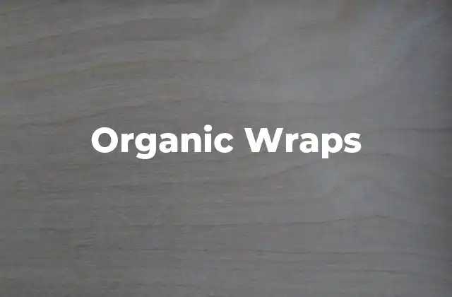 Organic Wraps