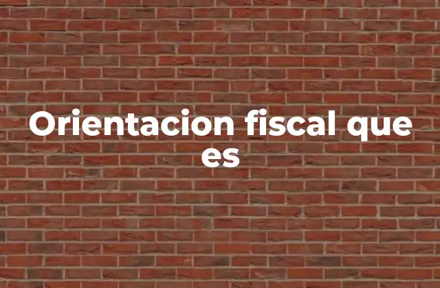 Orientacion Fiscal que es