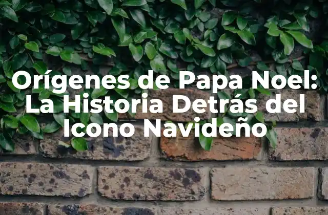 Orígenes de Papa Noel: la Historia Detrás Del Icono Navideño