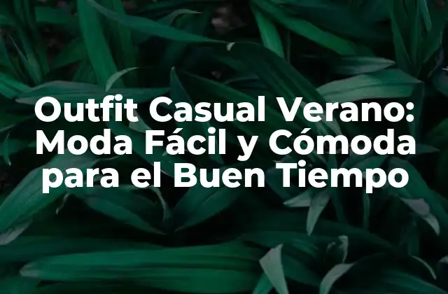 Características de un Outfit Casual de Verano
