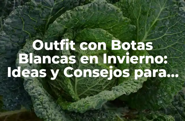 Outfit con Botas Blancas en Invierno: Ideas y Consejos para Brillar