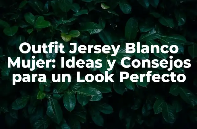 ¿Por qué el Jersey Blanco es un Must-Have en tu Armario?