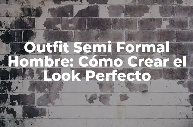 ¿Qué es un Outfit Semi Formal?