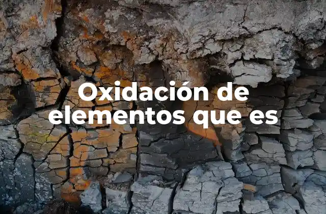 Oxidación de Elementos que es