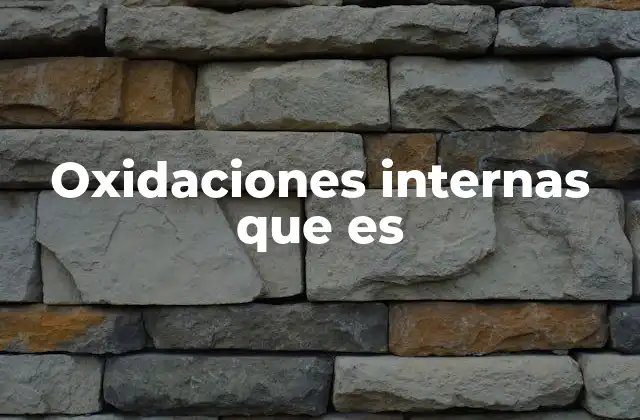 Oxidaciones Internas que es