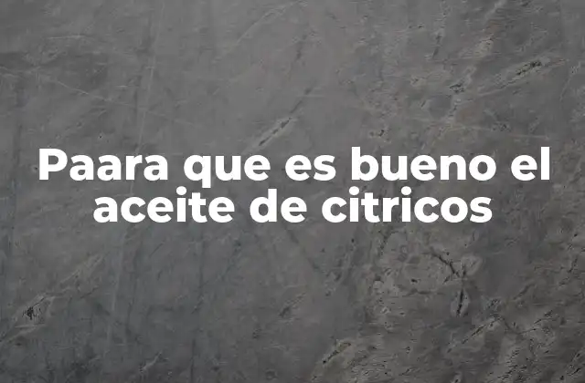 Cómo se obtiene el aceite de cítricos