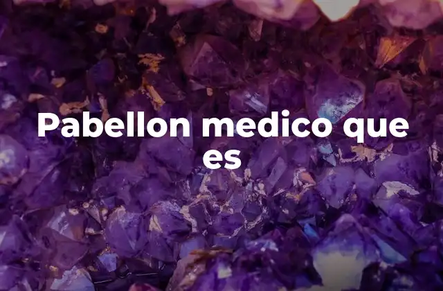 Pabellon Medico que es