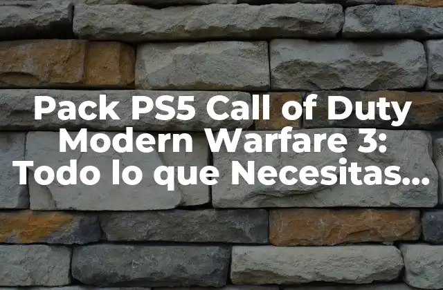 Pack Ps5 Call Of Duty Modern Warfare 3: Todo Lo que Necesitas Saber