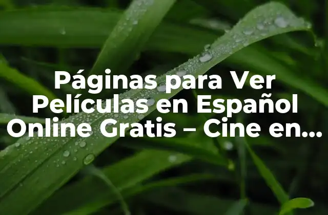 Páginas para Ver Películas en Español Online Gratis – Cine en Línea