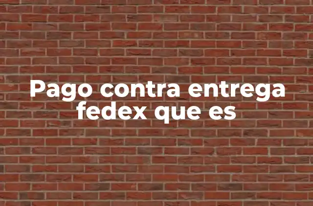 Pago contra Entrega Fedex que es