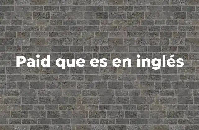 Paid que es en Inglés