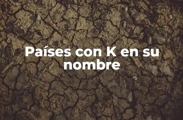 Países con K en Su Nombre