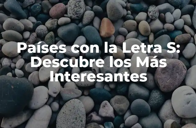 Países con la Letra S: Descubre los Más Interesantes