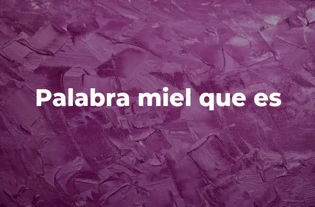Palabra Miel que es
