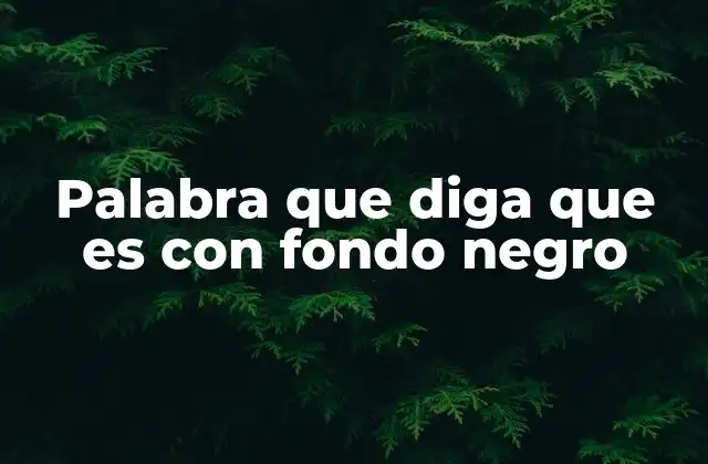 Palabra que Diga que es con Fondo Negro