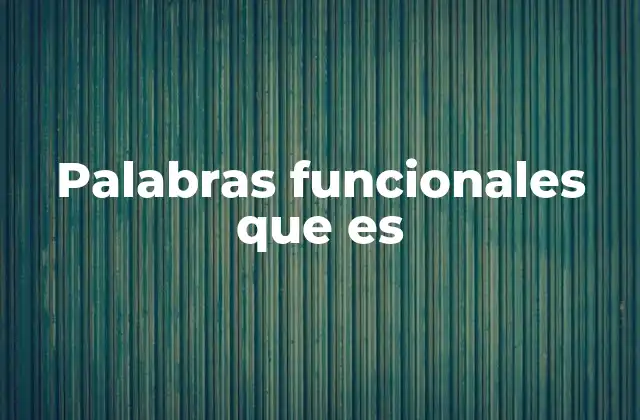 Palabras Funcionales que es