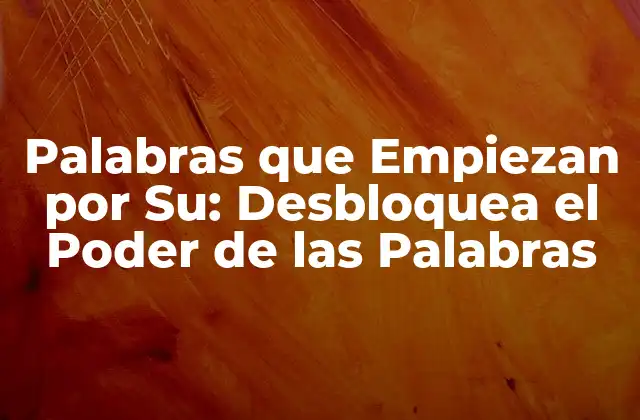 Palabras que Empiezan por Su: Desbloquea el Poder de las Palabras