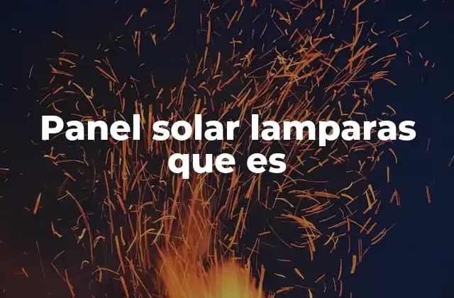 Panel Solar Lamparas que es