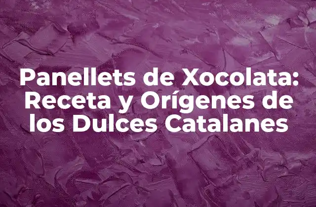 Panellets de Xocolata: Receta y Orígenes de los Dulces Catalanes